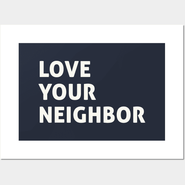 Love Your Neighbor Wall Art by calebfaires